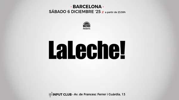 LaLeche! at Sala Input: Tickets & Info