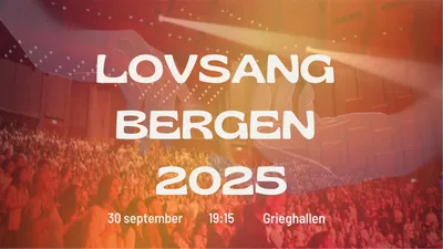 Lovsang Bergen 2025: An Evening of Soulful Worship at Grieghallen