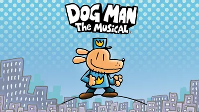Dog Man: The Musical - Family Fun in Wallingford!