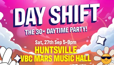 Huntsville's Hottest Daytime Party: Dayshift 30+!