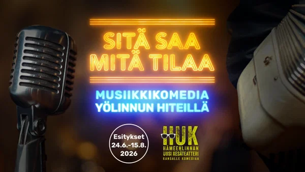 Sitä saa mitä tilaa at Hämeenlinnan Uusi Kesäteatteri