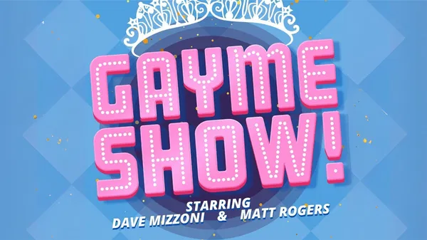 Gayme Show! Live with Matt Rogers & Dave Mizzoni SF