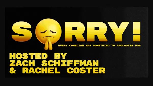 Sorry! Hosted By Zach Schiffman And Rachel Coster