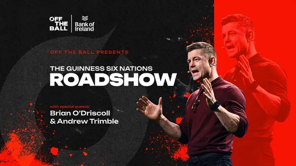 Off The Ball Live: Guinness Six Nations Roadshow Dublin