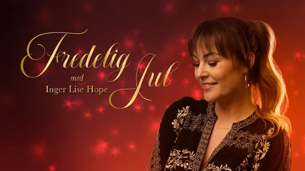 Fredelig Jul med Inger Lise Hope - Oslo Christmas Concert