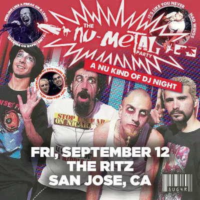 San Jose's Ultimate Nu-Metal Party at The Ritz!